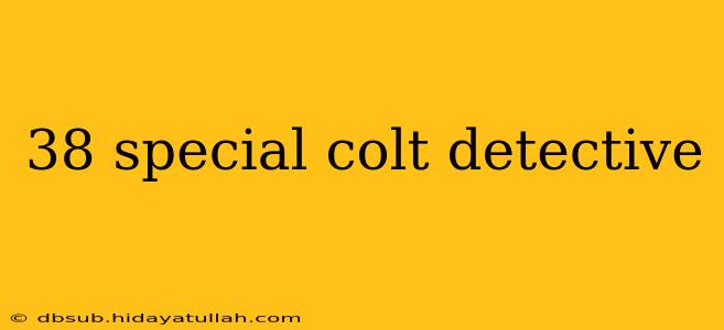 38 special colt detective