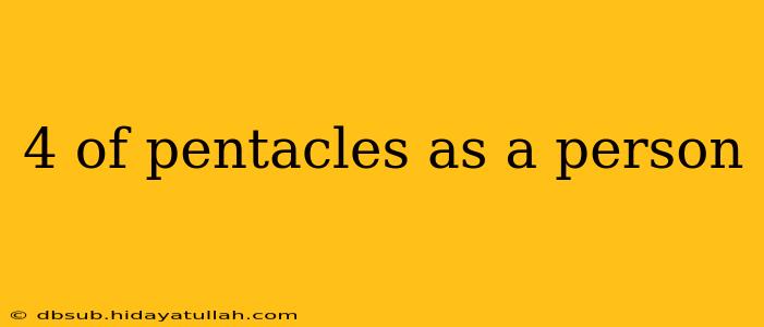 4 of pentacles as a person