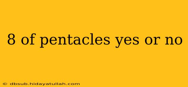 8 of pentacles yes or no