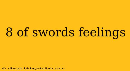 8 of swords feelings