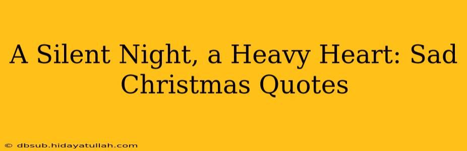 A Silent Night, a Heavy Heart: Sad Christmas Quotes