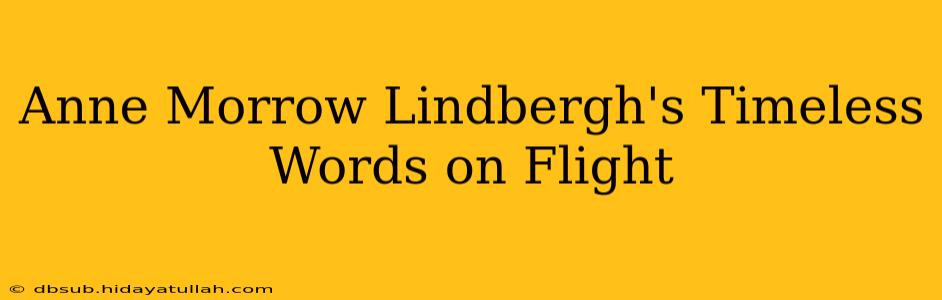 Anne Morrow Lindbergh's Timeless Words on Flight