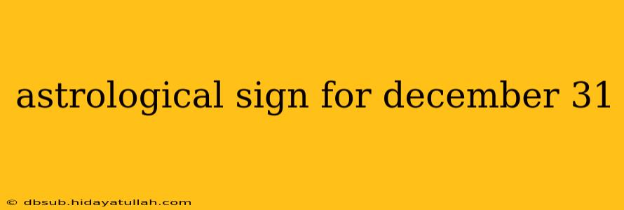 astrological sign for december 31