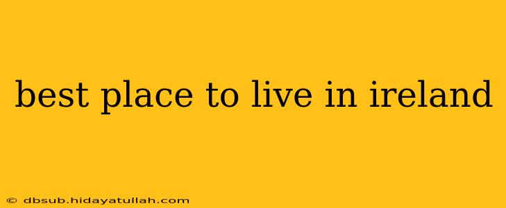 best place to live in ireland