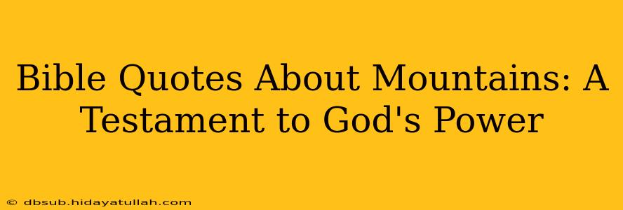 Bible Quotes About Mountains: A Testament to God's Power