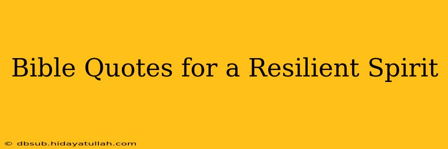 Bible Quotes for a Resilient Spirit