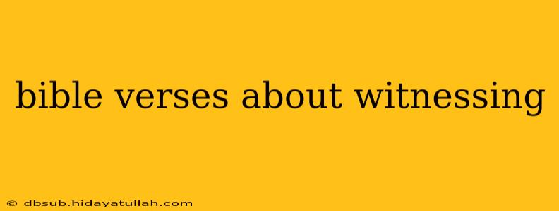 bible verses about witnessing