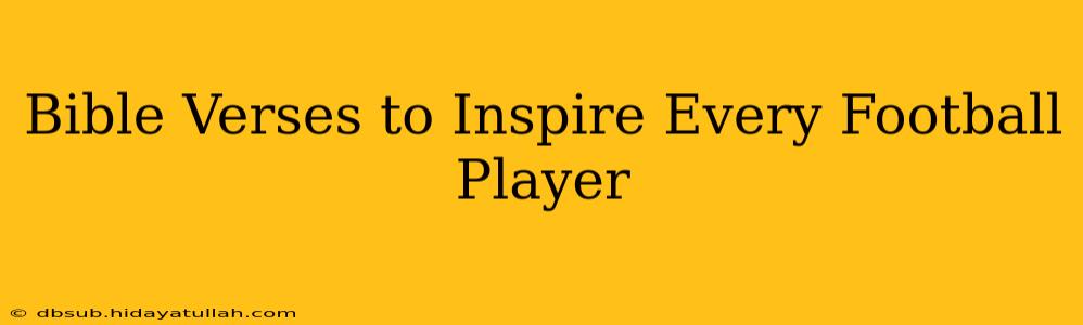 Bible Verses to Inspire Every Football Player