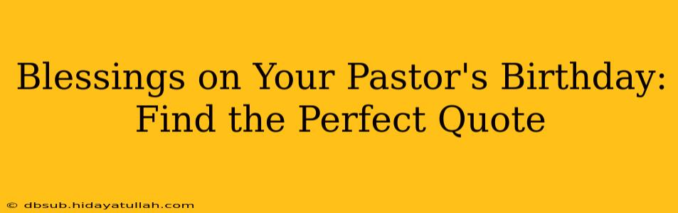 Blessings on Your Pastor's Birthday: Find the Perfect Quote