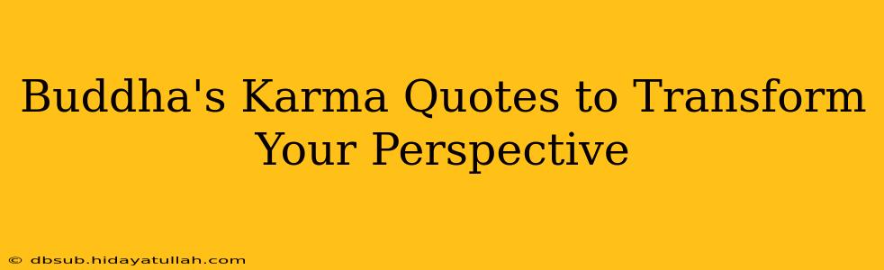 Buddha's Karma Quotes to Transform Your Perspective