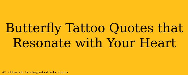 Butterfly Tattoo Quotes that Resonate with Your Heart