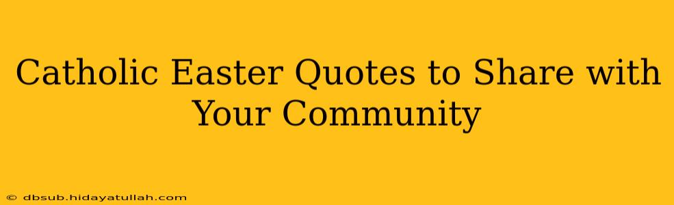 Catholic Easter Quotes to Share with Your Community