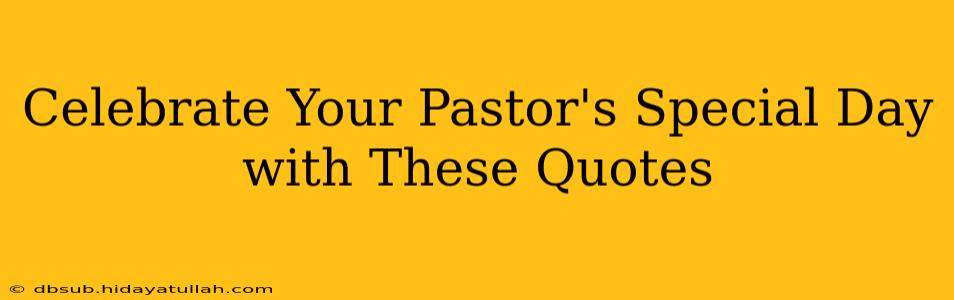 Celebrate Your Pastor's Special Day with These Quotes