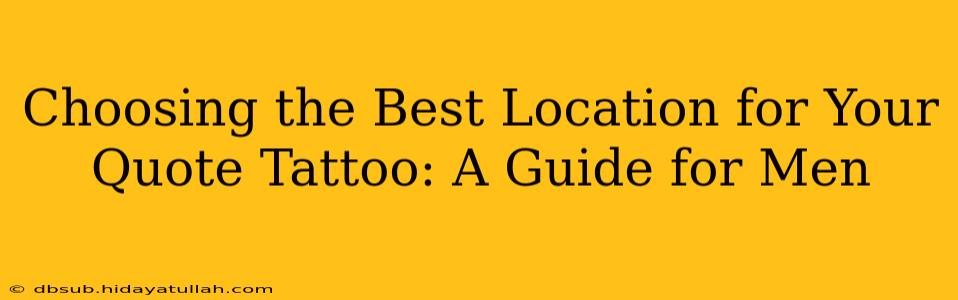 Choosing the Best Location for Your Quote Tattoo: A Guide for Men