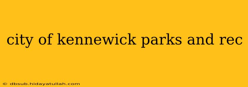 city of kennewick parks and rec