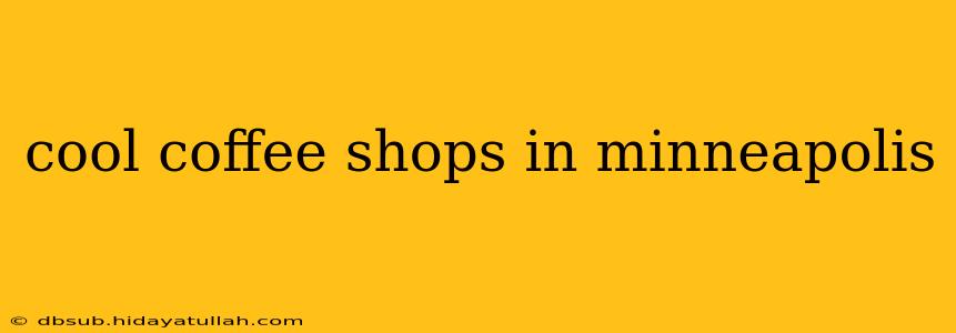cool coffee shops in minneapolis