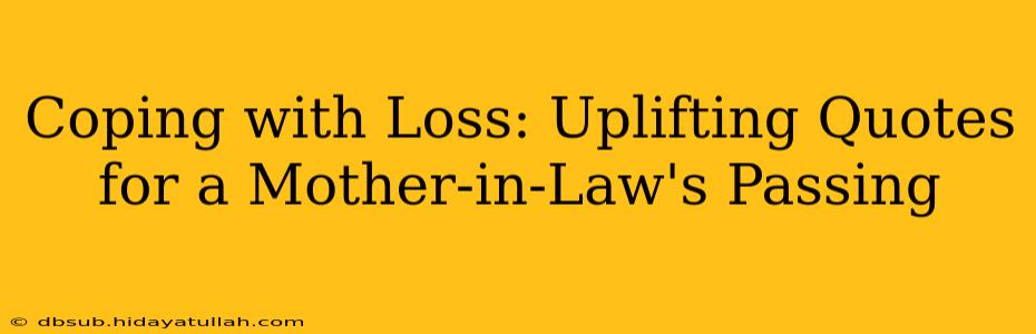 Coping with Loss: Uplifting Quotes for a Mother-in-Law's Passing