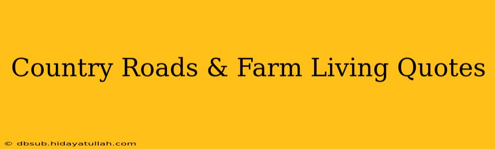Country Roads & Farm Living Quotes