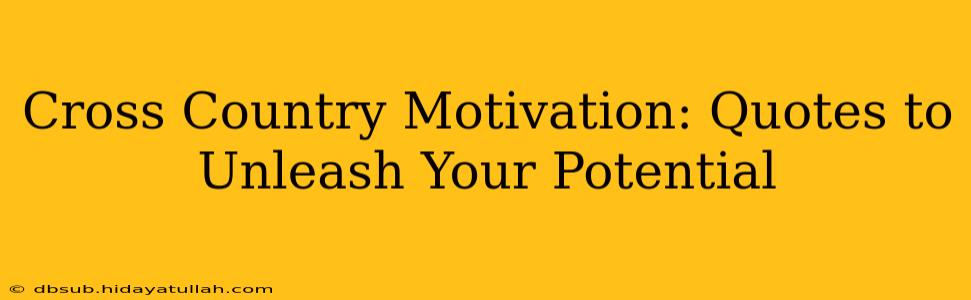 Cross Country Motivation: Quotes to Unleash Your Potential