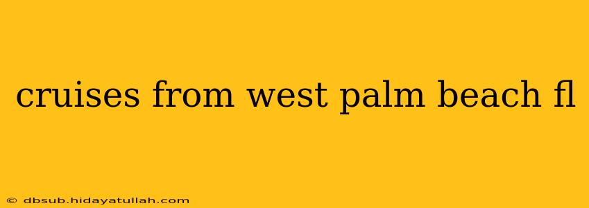 cruises from west palm beach fl