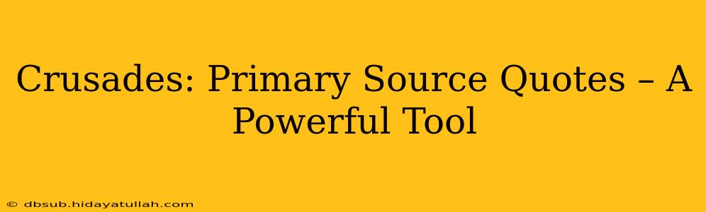Crusades: Primary Source Quotes – A Powerful Tool