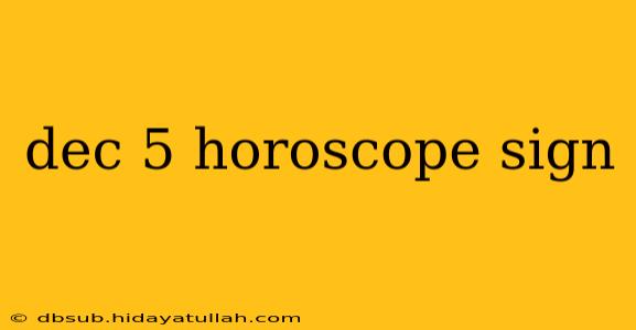 dec 5 horoscope sign
