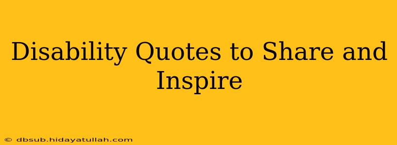 Disability Quotes to Share and Inspire