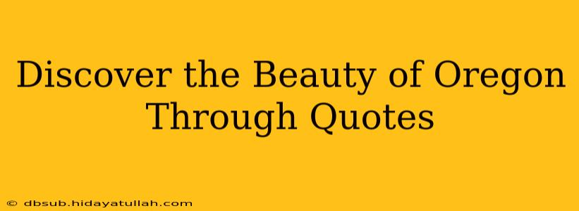 Discover the Beauty of Oregon Through Quotes