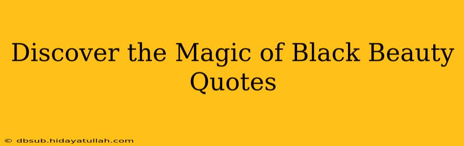 Discover the Magic of Black Beauty Quotes