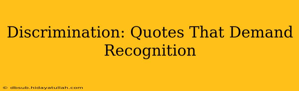 Discrimination: Quotes That Demand Recognition