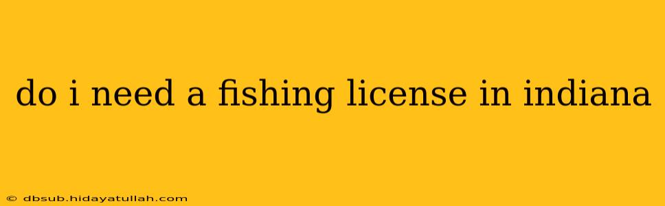do i need a fishing license in indiana