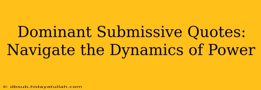 Dominant Submissive Quotes: Navigate the Dynamics of Power