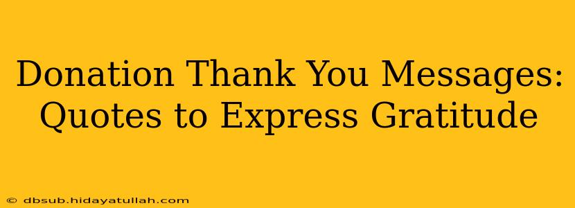 Donation Thank You Messages:  Quotes to Express Gratitude