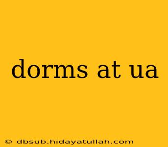 dorms at ua