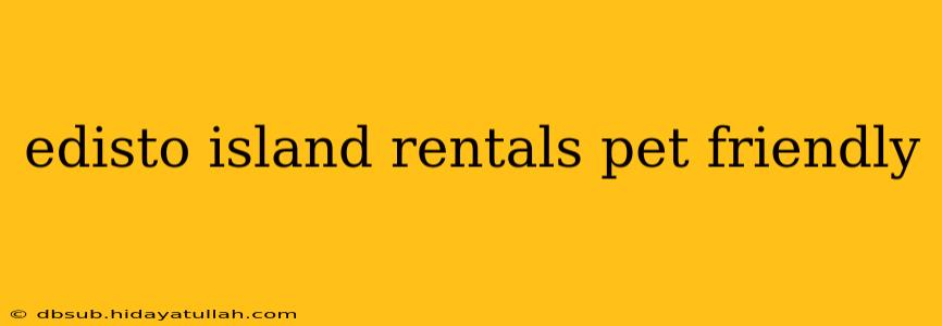 edisto island rentals pet friendly