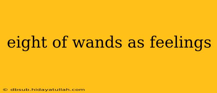 eight of wands as feelings