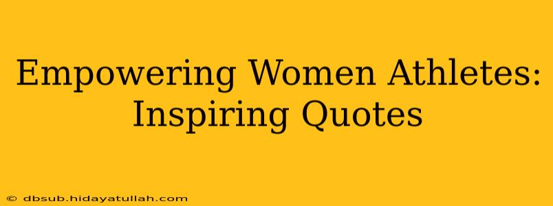 Empowering Women Athletes: Inspiring Quotes