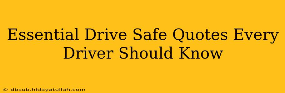 Essential Drive Safe Quotes Every Driver Should Know