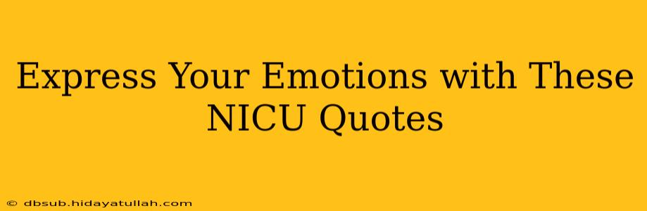 Express Your Emotions with These NICU Quotes
