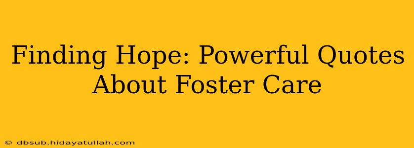 Finding Hope: Powerful Quotes About Foster Care