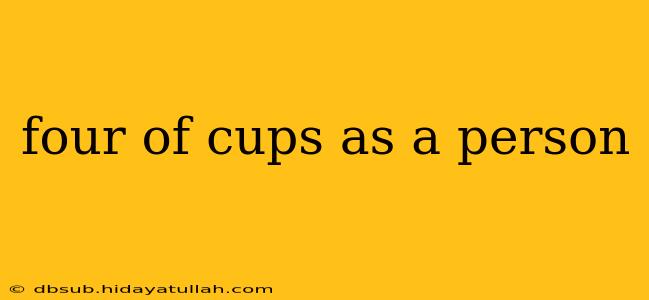 four of cups as a person