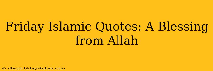 Friday Islamic Quotes: A Blessing from Allah