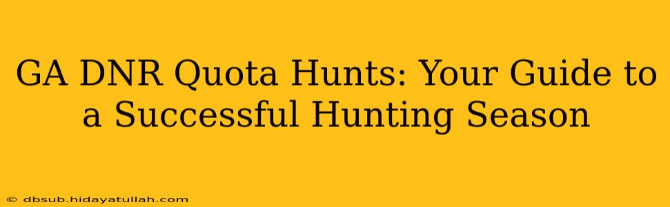 GA DNR Quota Hunts: Your Guide to a Successful Hunting Season