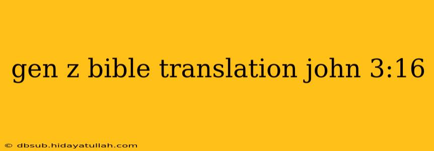 gen z bible translation john 3:16