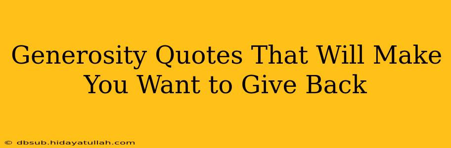 Generosity Quotes That Will Make You Want to Give Back