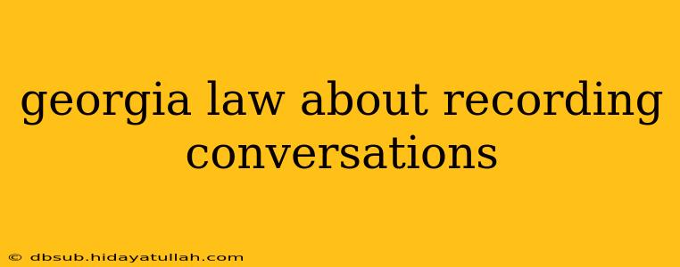 georgia law about recording conversations