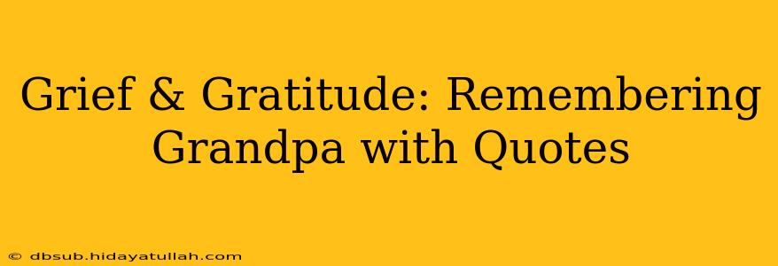 Grief & Gratitude: Remembering Grandpa with Quotes