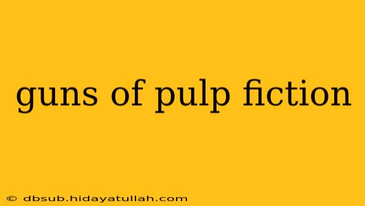 guns of pulp fiction