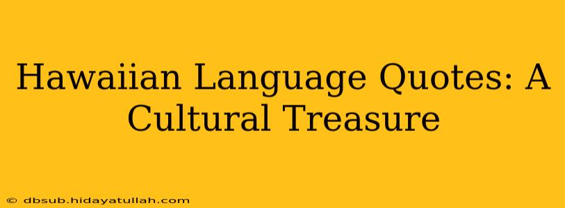 Hawaiian Language Quotes: A Cultural Treasure