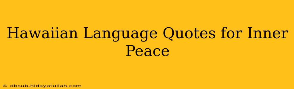 Hawaiian Language Quotes for Inner Peace